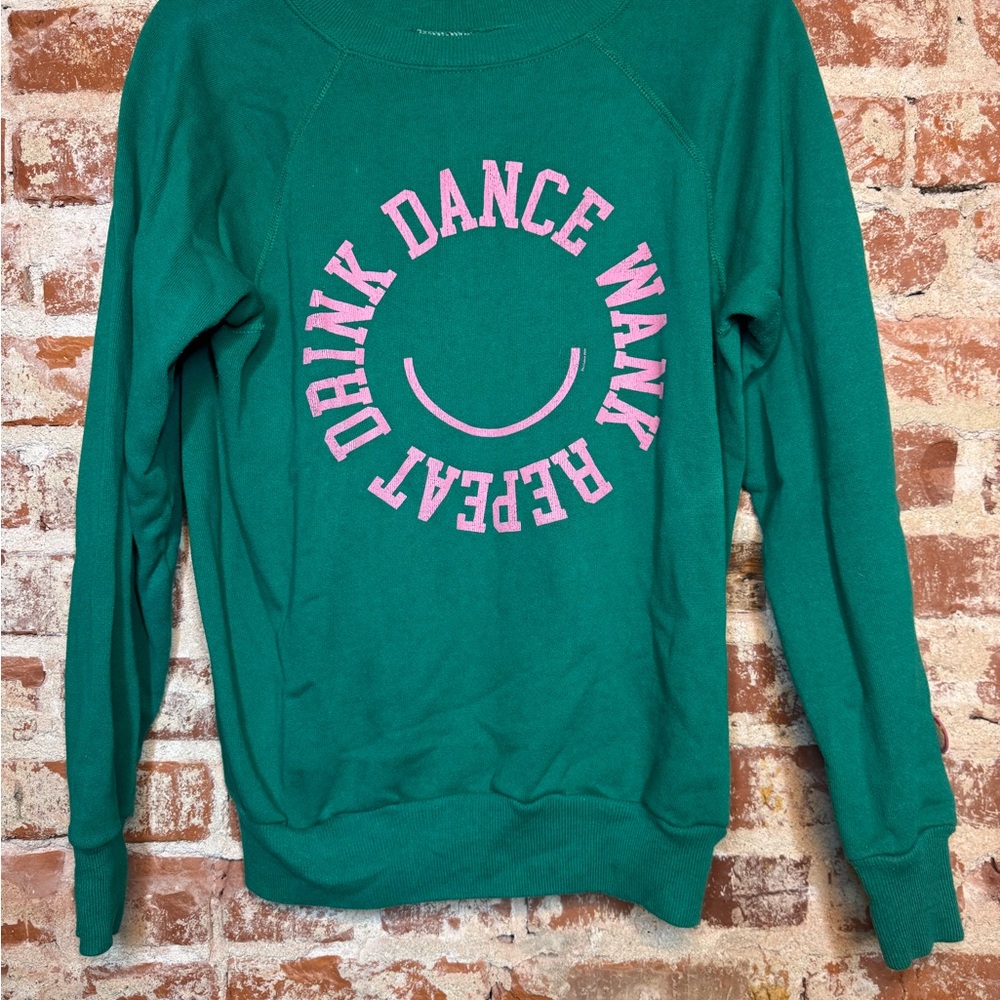 SOLD IN LIVE BUNDLE Drink. Dance. Wank. Repeat. Green Sweatshirt w/ Pink Graphic